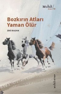 Bozkırın Atları Yaman Ölür Zeki Bulduk Muhit Kitap