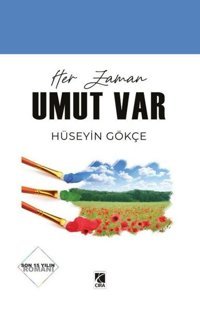 Her Zaman Umut Var Hüseyin Gökçe Çıra Yayınları