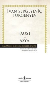 Faust - Asya - Hasan Ali Yücel Klasikler Ivan Sergeyeviç Turgenyev İş Bankası Kültür Yayınları