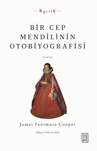 Bir Cep Mendilinin Otobiyografisi James Fenimore Cooper Ketebe