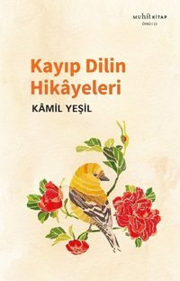 Kayıp Dilin Hikayeleri Kamil Yeşil Muhit Kitap