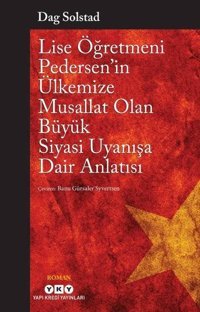 Lise Öğretmeni Pedersenin Ülkemize Musallat Olan Büyük Siyasi Uyanışa Dair Anlatısı Dag Solstad Yapı Kredi Yayınları