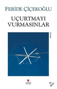 Uçurtmayı Vurmasınlar Feride Çiçekoğlu Can Yayınları