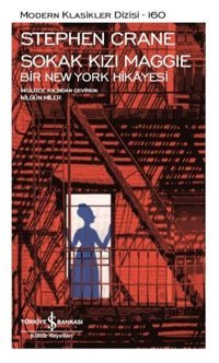 Sokak Kızı Maggie - Bir Newyork Hikayesi - Modern Klasikler 160 Stephen Crane İş Bankası Kültür Yayınları