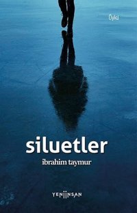 Siluetler İbrahim Taymur Yeni İnsan Yayınevi