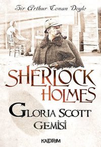 Sherlock Holmes - Gloria Scott Gemisi Sir Arthur Conan Doyle Kaldırım