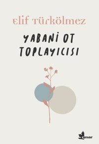 Yabani Ot Toplayıcısı Elif Türkölmez Çınar Yayınları