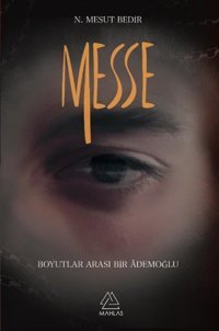 Messe - Boyutlar Arası Bir Ademoğlu N. Mesut Bedir Mahlas Yayınları