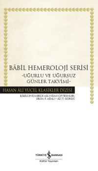 Babil Hemeroloji Serisi-Uğurlu ve Uğursuz Günler Takvimi İş Bankası Kültür Yayınları