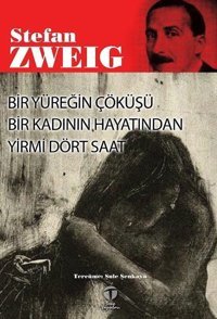 Bir Yüreğin Çöküşü - Bir Kadının Hayatından Yirmi Dört Saat Stefan Zweig Tema Yayınları