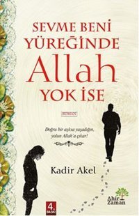 Sevme Beni Yüreğinde Allah Yok İse Kadir Akel Ahir Zaman