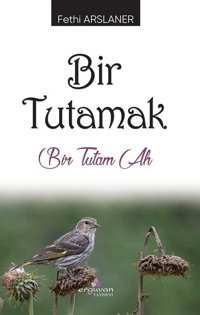 Bir Tutamak Fethi Arslaner Erguvan Yayınları