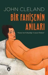 Bir Fahişenin Anıları - Fanny'nin Fahişeliğe Uzanan Öyküsü John Cleland Dorlion Yayınevi