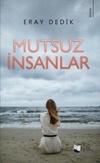 Mutsuz İnsanlar Eray Dedik Karina Yayınevi