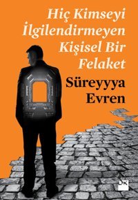 Hiç Kimseyi İlgilendirmeyen Kişisel Bir Felaket Süreyyya Evren Doğan Kitap