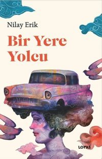 Bir Yere Yolcu Nilay Erik Loras Kitap