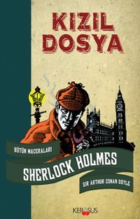 Kızıl Dosya - Sherlock Holmes Bütün Maceraları Sir Arthur Conan Doyle Kerasus