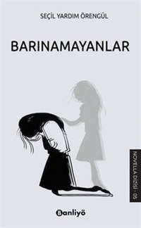 Barınamayanlar Seçil Yardım Örengül Banliyö Kitap