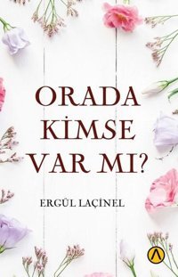 Orada Kimse Var mı? Ergül Laçinel Ares Kitap