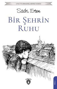 Bir Şehrin Ruhu - Unutturmadıklarımız Serisi Sadri Ertem Dorlion Yayınevi