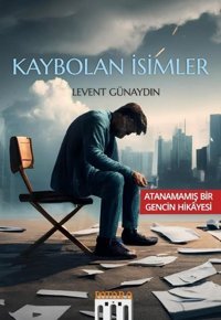 Kaybolan İsimler - Atanamamış Bir Gencin Hikayesi Levent Günaydın Patara Kitap