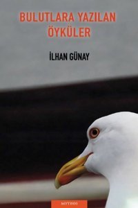 Bulutlara Yazılan Öyküler İlhan Günay Mythos Kitap