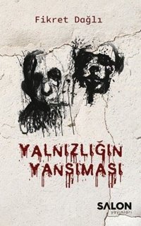 Yalnızlığın Yansıması Fikret Dağlı Salon Yayınları