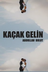 Kaçak Gelin Abdullah Bulut OD Kitap