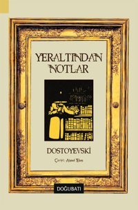 Yeraltından Notlar Fyodor Mihayloviç Dostoyevski Doğu Batı Yayınları