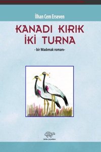 Kanadı Kırık İki Turna - Bir Madımak Romanı İlhan Cem Erseven Ürün Yayınları