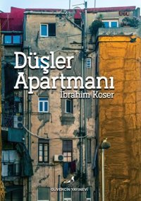 Düşler Apartmanı İbrahim Koser Güvercin Yayınevi