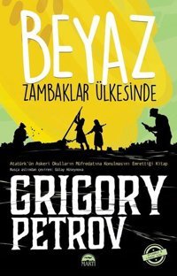 Beyaz Zambaklar Ülkesinde-Gençler İçin Grigory Petrov Martı Yayınları