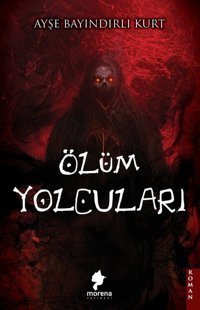 Ölüm Yolcuları Ayşe Bayındırlı Kurt Morena Yayınevi