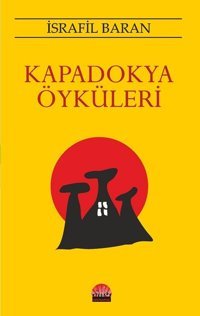 Kapadokya Öyküleri İsrafil Baran Kent Kardeş