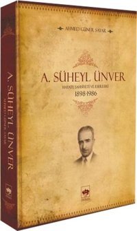 A. Süheyl Ünver - Hayatı Şahsiyeti ve Eserleri A. Süheyl Ünver, Ahmed Güner Sayar Ötüken Neşriyat