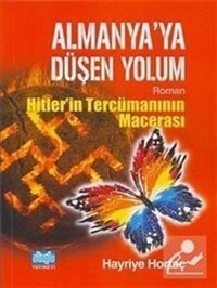 Almanya'ya Düşen Yolum - Hitlerin Tercümanının Macerası Hayriye Hortaç Alioğlu Yayınevi