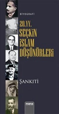 20. YY. Seçkin İslam Düşünürleri M.b. Muhtar eş-Şankıti Mana Yayınları