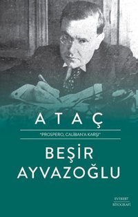 Ataç - Prospero Caliban'a Karşı Beşir Ayvazoğlu Everest Yayınları