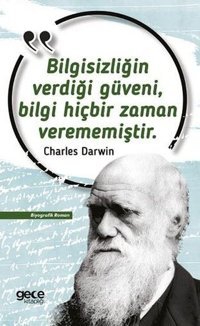 Bilgisizliğin Verdiği Güveni Bilgi Hiçbir Zaman Verememiştir Charles Darwin Gece Kitaplığı