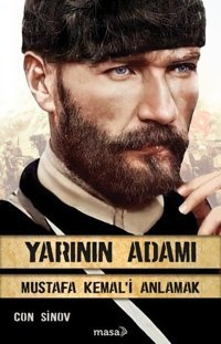 Yarının Adamı Mustafa Kemal'i Anlamak Con Sinov Masa Kitap