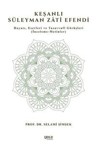 Keşanlı Süleyman Zati Efendi:: Hayatı Eserleri ve Tasavvufi Görüşleri Selami Şimşek Gece Kitaplığı