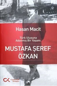 Türk Ulusuna Adanmış Bir Yaşam: Mustafa Şeref Özkan Hasan Macit Cumhuriyet Kitapları