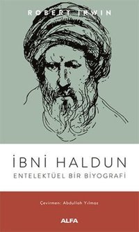 İbni Haldun - Entelektüel Bir Biyografi Robert İrwin Alfa Yayıncılık