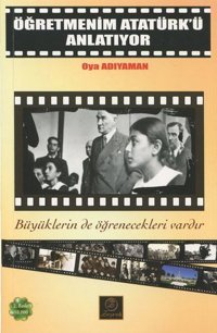 Öğretmenim Atatürk'ü Anlatıyor Oya Adıyaman Zeyrek