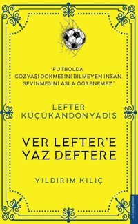 Lefter Küçükandonyadis - Ver Lefter'e Yaz Deftere Yıldırım Kılıç Destek Yayınları