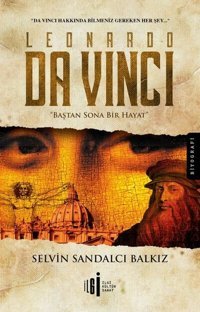 Leonardo da Vinci-Baştan Sona Bir Hayat Selvin Sandalcı Balkız İlgi Kültür Sanat Yayınları