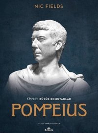 Pompeius - Osprey Büyük Komutanlar Nic Fields Kronik Kitap