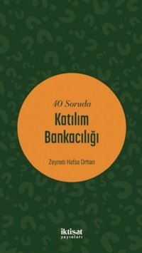 40 Soruda Katılım Bankacılığı Zeyneb Hafsa Orhan İktisat Yayınları