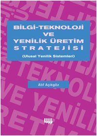 Bilgi Teknoloji ve Yenilik Üretim Stratejisi Atıf Açıkgöz Literatür Yayıncılık