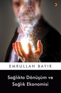 Sağlıkta Dönüşüm ve Sağlık Ekonomisi Emrullah Bayır Cinius